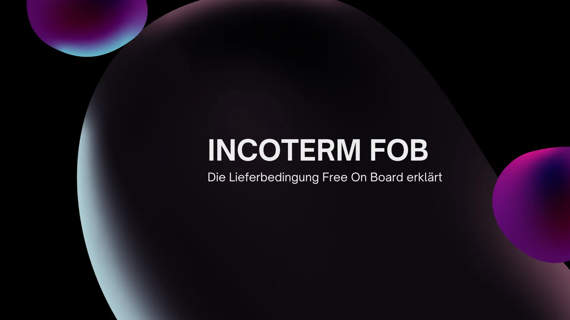 Incoterm FOB:  Eine umfassende Analyse der Lieferbedingung Free On Board